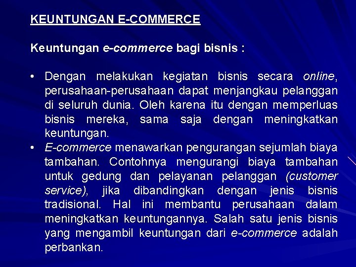 KEUNTUNGAN E-COMMERCE Keuntungan e-commerce bagi bisnis : • Dengan melakukan kegiatan bisnis secara online,