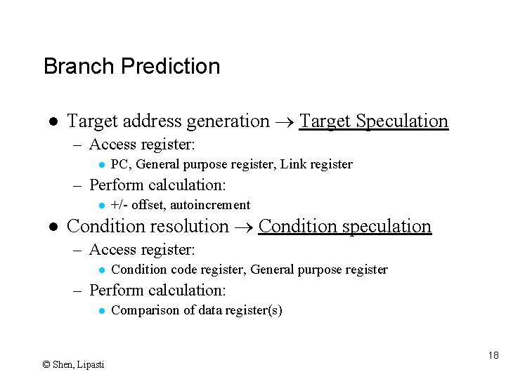 Branch Prediction l Target address generation Target Speculation – Access register: l PC, General