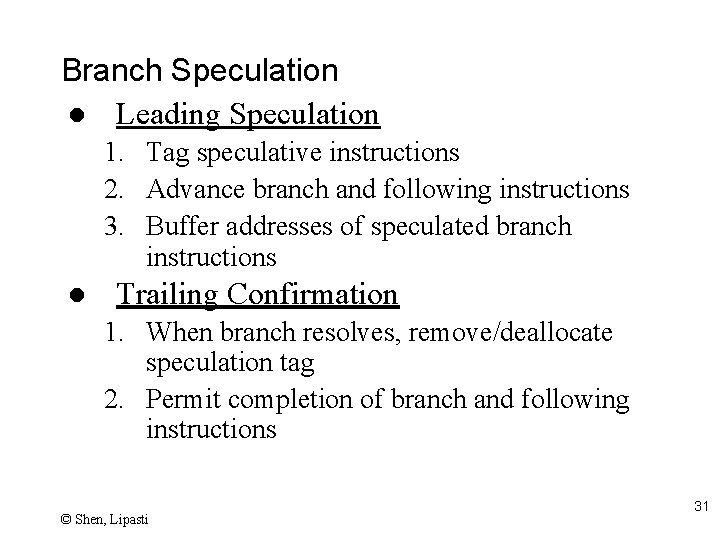 Branch Speculation l Leading Speculation 1. Tag speculative instructions 2. Advance branch and following