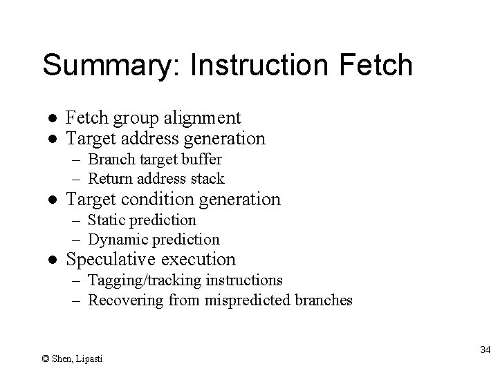 Summary: Instruction Fetch l l Fetch group alignment Target address generation – Branch target