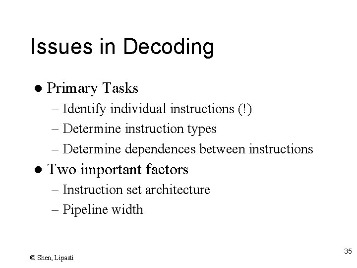 Issues in Decoding l Primary Tasks – Identify individual instructions (!) – Determine instruction