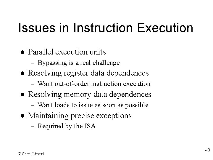 Issues in Instruction Execution l Parallel execution units – Bypassing is a real challenge