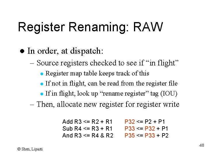 Register Renaming: RAW l In order, at dispatch: – Source registers checked to see
