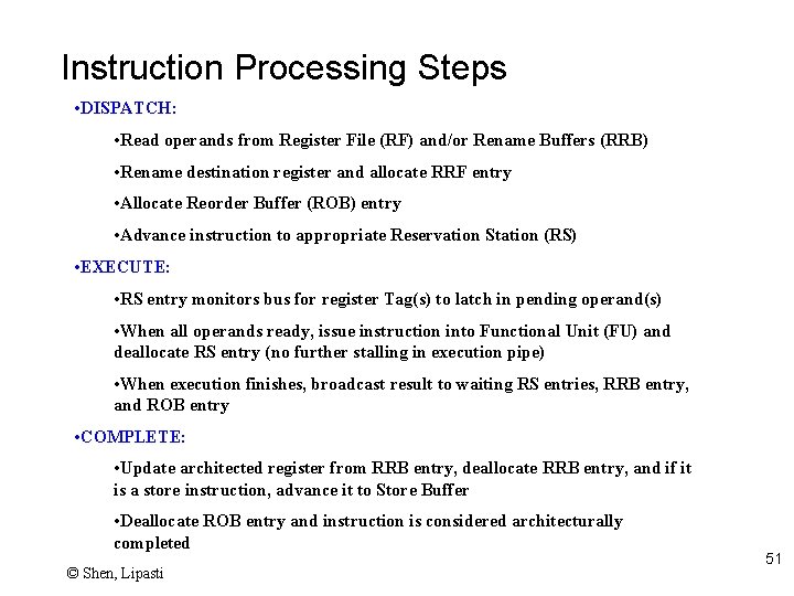 Instruction Processing Steps • DISPATCH: • Read operands from Register File (RF) and/or Rename