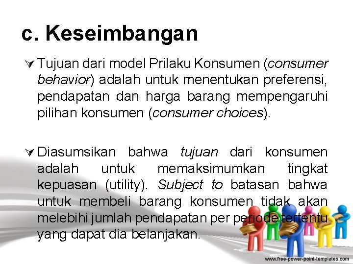 c. Keseimbangan Ú Tujuan dari model Prilaku Konsumen (consumer behavior) adalah untuk menentukan preferensi,