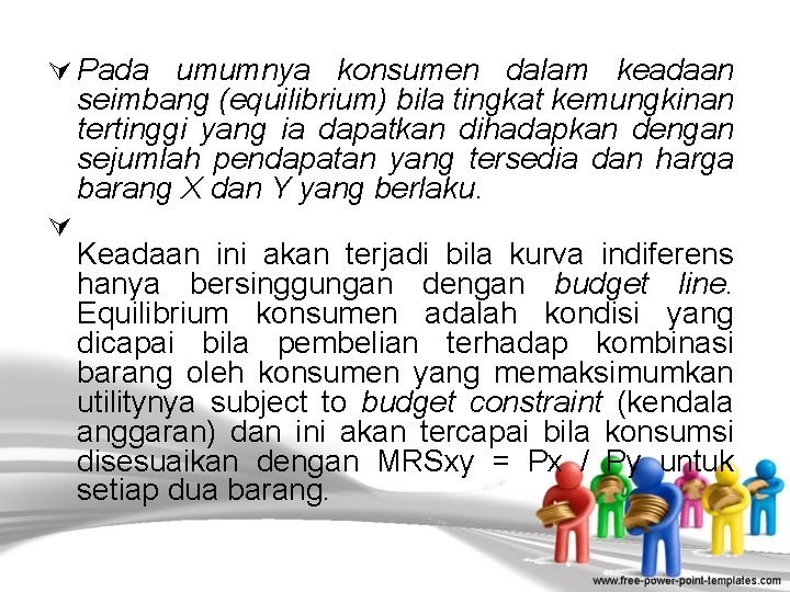 Ú Pada umumnya konsumen dalam keadaan seimbang (equilibrium) bila tingkat kemungkinan tertinggi yang ia