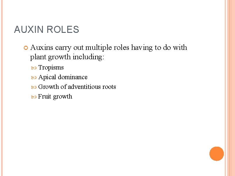 AUXIN ROLES Auxins carry out multiple roles having to do with plant growth including: