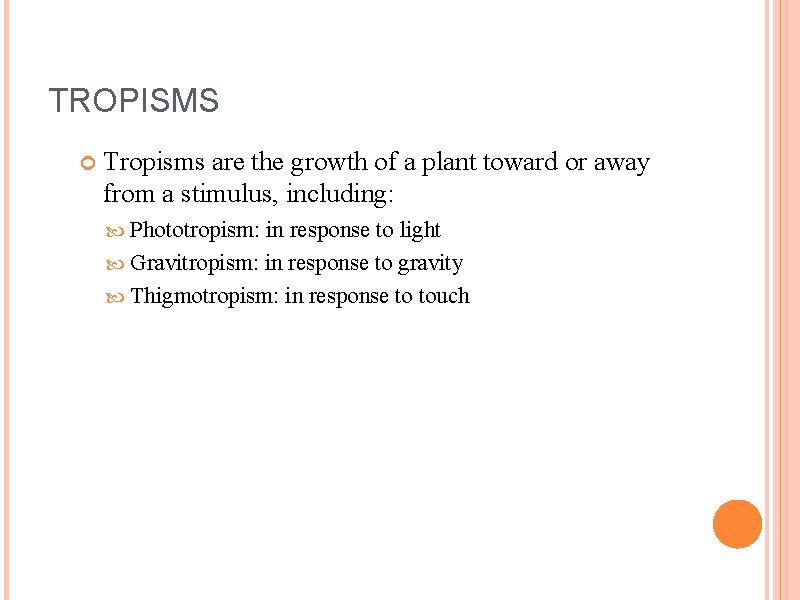 TROPISMS Tropisms are the growth of a plant toward or away from a stimulus,