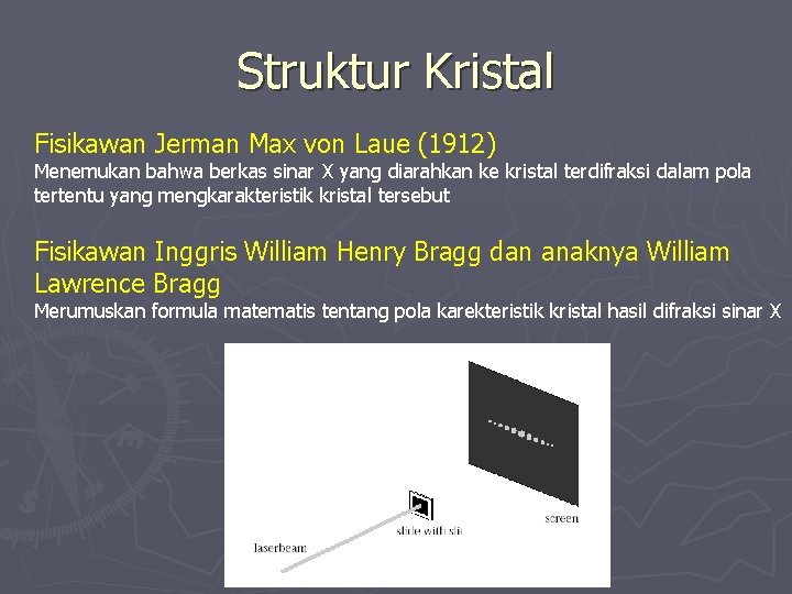 Struktur Kristal Fisikawan Jerman Max von Laue (1912) Menemukan bahwa berkas sinar X yang