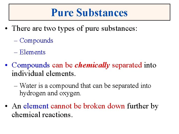 Pure Substances • There are two types of pure substances: – Compounds – Elements