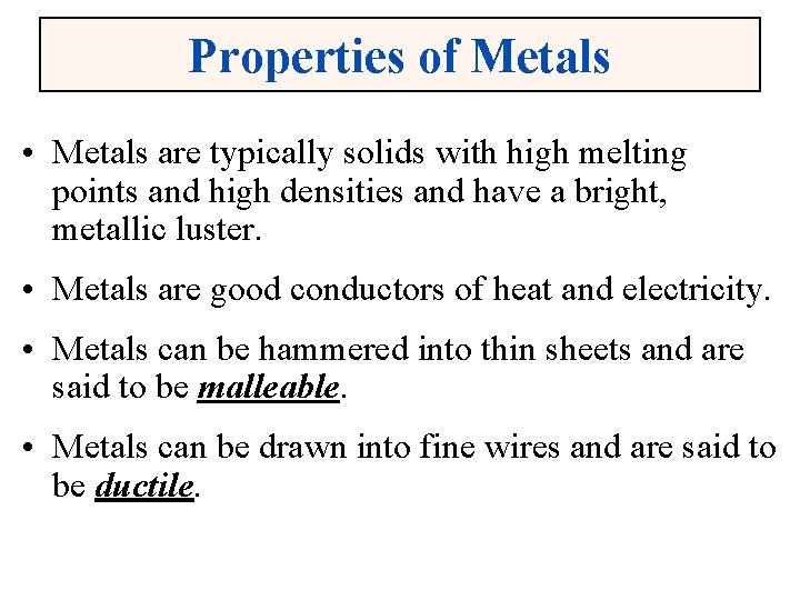 Properties of Metals • Metals are typically solids with high melting points and high