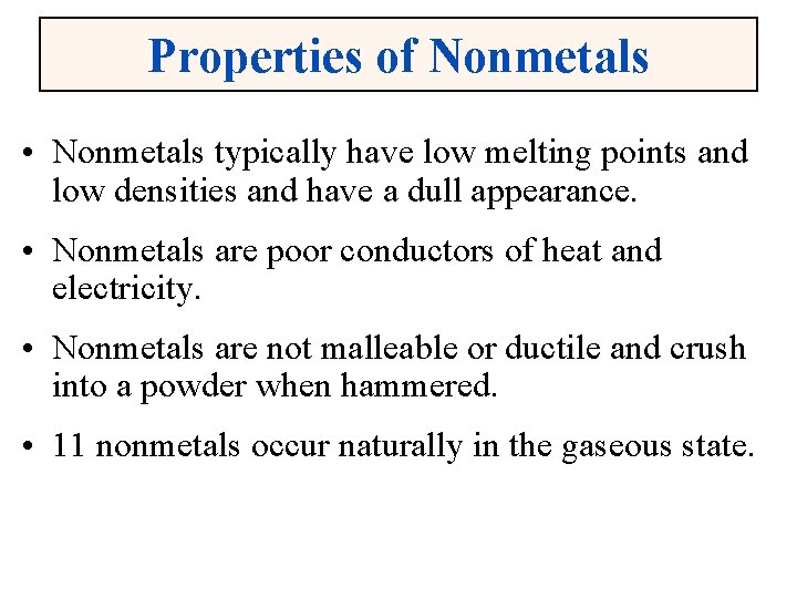 Properties of Nonmetals • Nonmetals typically have low melting points and low densities and