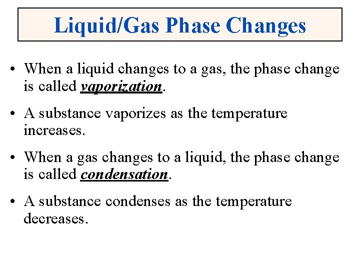 Liquid/Gas Phase Changes • When a liquid changes to a gas, the phase change