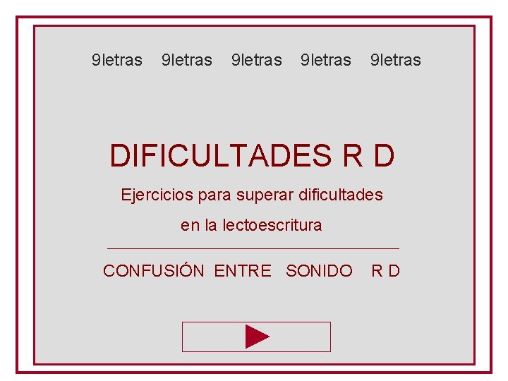 9 letras 9 letras DIFICULTADES R D Ejercicios para superar dificultades en la lectoescritura