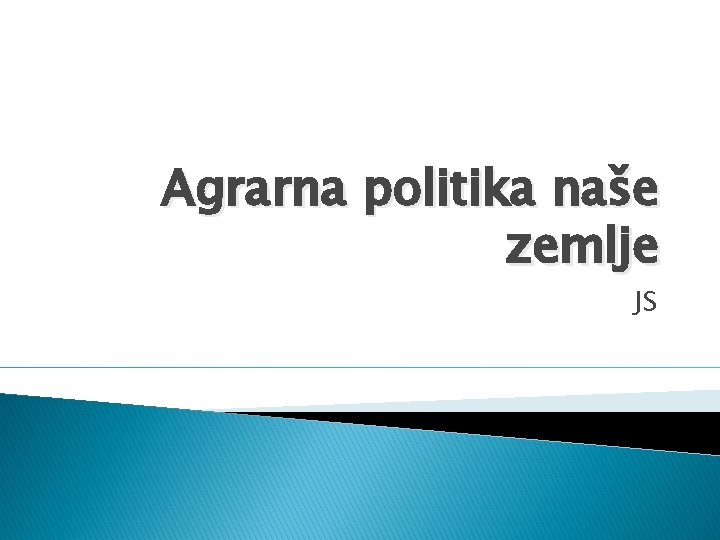 Agrarna politika naše zemlje JS 