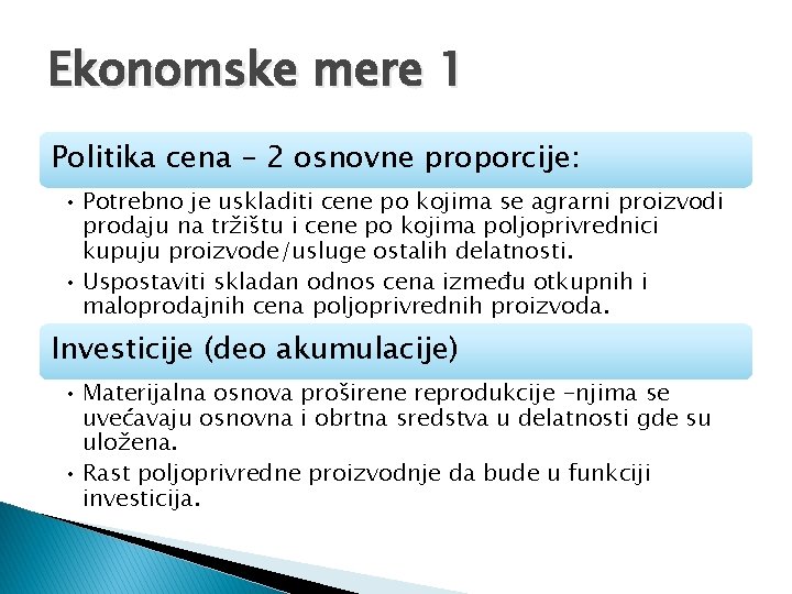 Ekonomske mere 1 Politika cena – 2 osnovne proporcije: • Potrebno je uskladiti cene