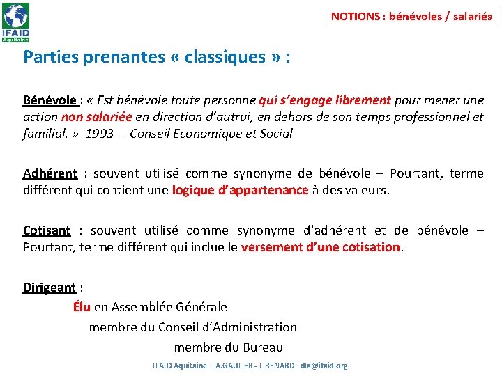 NOTIONS : bénévoles / salariés Parties prenantes « classiques » : Bénévole : «