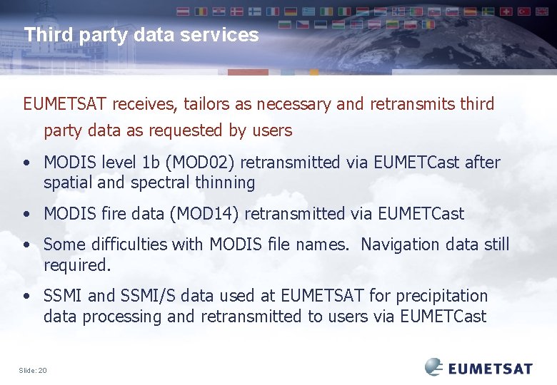 Third party data services EUMETSAT receives, tailors as necessary and retransmits third party data