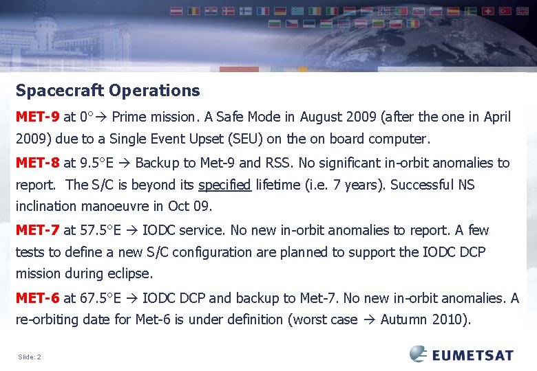 Spacecraft Operations MET-9 at 0° Prime mission. A Safe Mode in August 2009 (after
