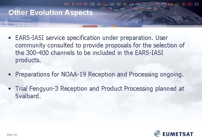 Other Evolution Aspects • EARS-IASI service specification under preparation. User community consulted to provide