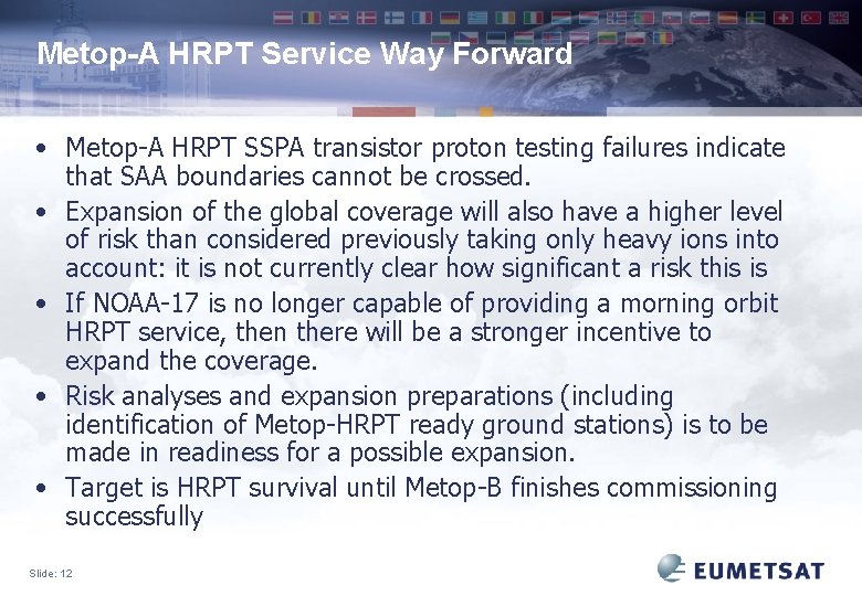 Metop-A HRPT Service Way Forward • Metop-A HRPT SSPA transistor proton testing failures indicate Metop-A HRPT Service Way Forward • Metop-A HRPT SSPA transistor proton testing failures indicate