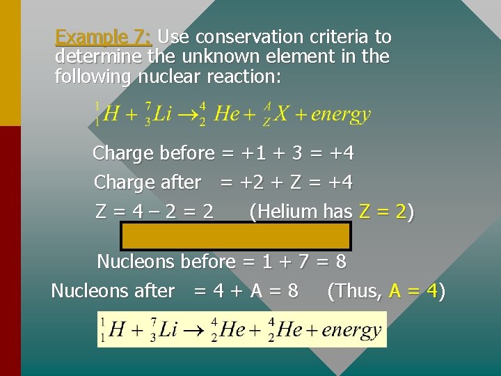 Example 7: Use conservation criteria to determine the unknown element in the following nuclear