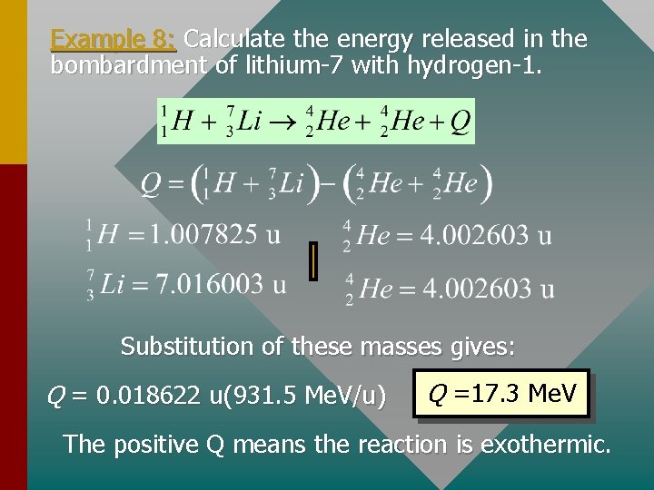 Example 8: Calculate the energy released in the bombardment of lithium-7 with hydrogen-1. Substitution