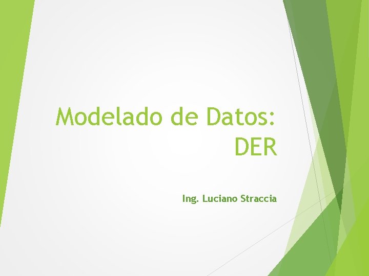 Modelado de Datos: DER Ing. Luciano Straccia 