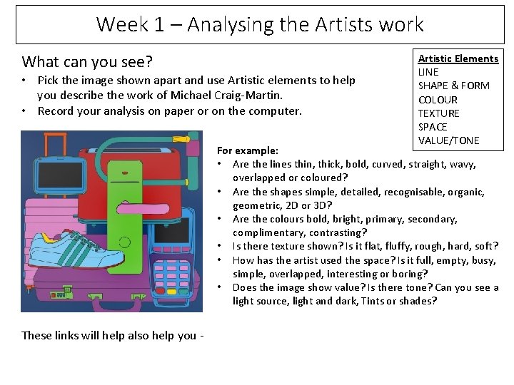 Week 1 – Analysing the Artists work What can you see? • Pick the