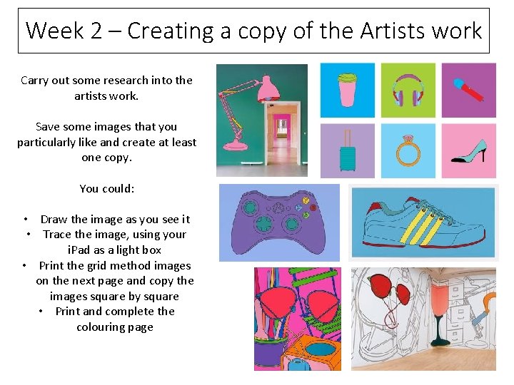 Week 2 – Creating a copy of the Artists work Carry out some research