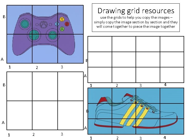 Drawing grid resources B use the grids to help you copy the images –