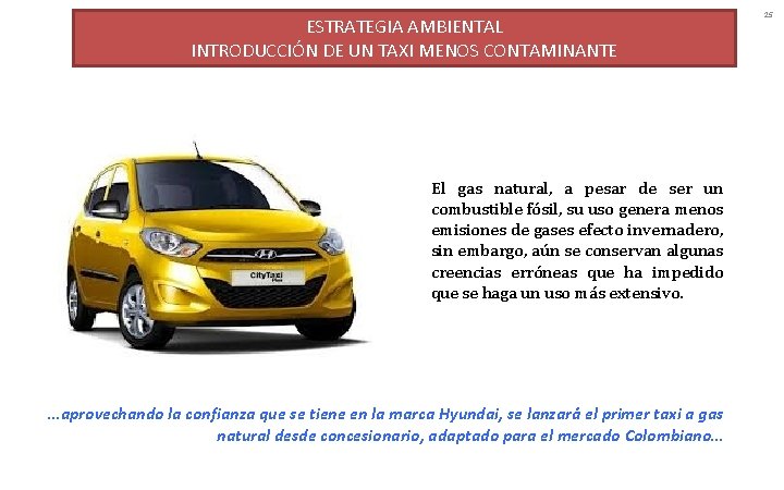 ESTRATEGIA AMBIENTAL INTRODUCCIÓN DE UN TAXI MENOS CONTAMINANTE El gas natural, a pesar de