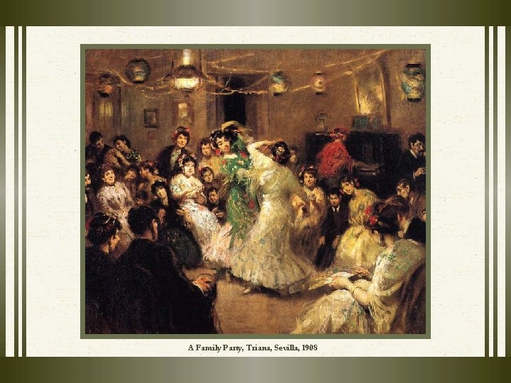 A Family Party, Triana, Sevilla, 1908 A Family Party, Triana, Sevilla, 1908