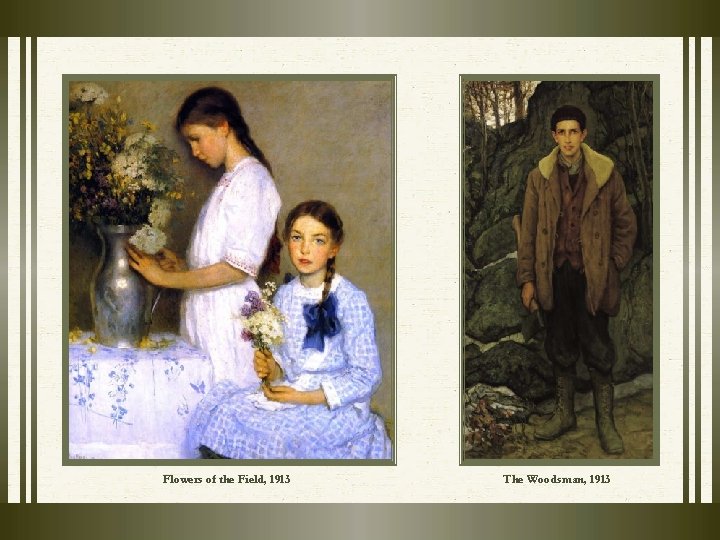 Flowers of the Field, 1913 The Woodsman, 1913 Flowers of the Field, 1913 The Woodsman, 1913