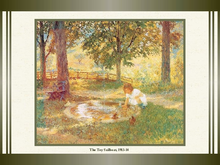 The Toy Sailboat, 1913 -14 The Toy Sailboat, 1913 -14