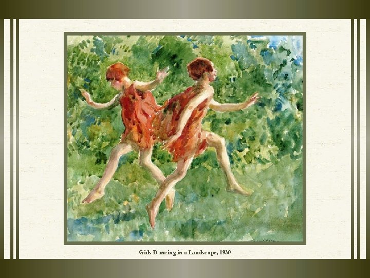 Girls Dancing in a Landscape, 1930 Girls Dancing in a Landscape, 1930