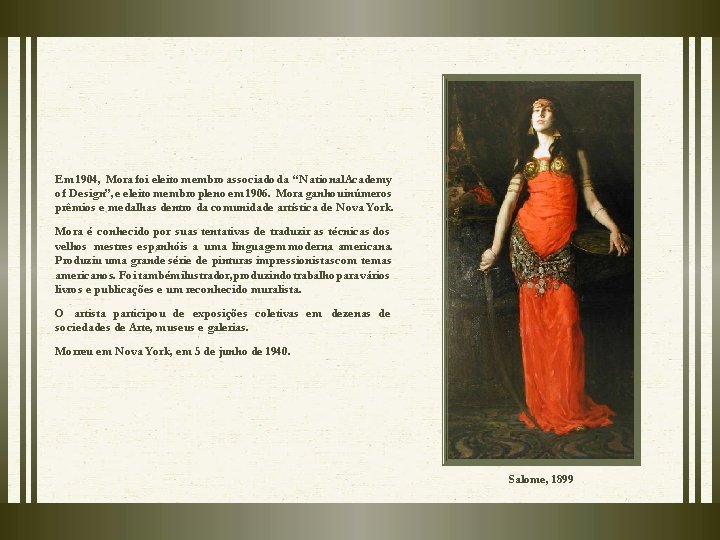 Em 1904, Mora foi eleito membro associado da “National Academy of Design”, e eleito Em 1904, Mora foi eleito membro associado da “National Academy of Design”, e eleito