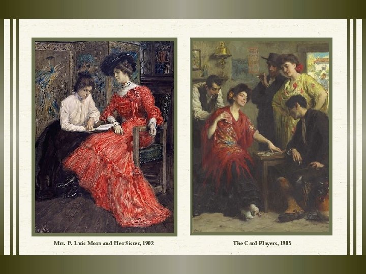 Mrs. F. Luis Mora and Her Sister, 1902 The Card Players, 1905 Mrs. F. Luis Mora and Her Sister, 1902 The Card Players, 1905