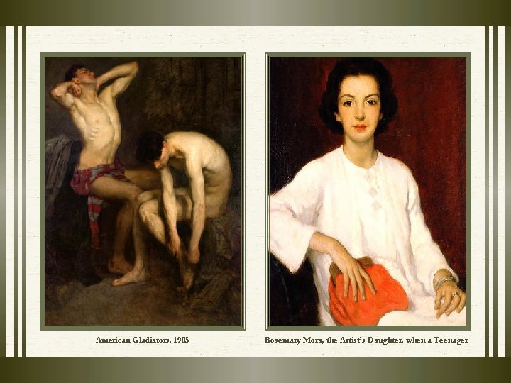 American Gladiators, 1905 Rosemary Mora, the Artist’s Daughter, when a Teenager American Gladiators, 1905 Rosemary Mora, the Artist’s Daughter, when a Teenager