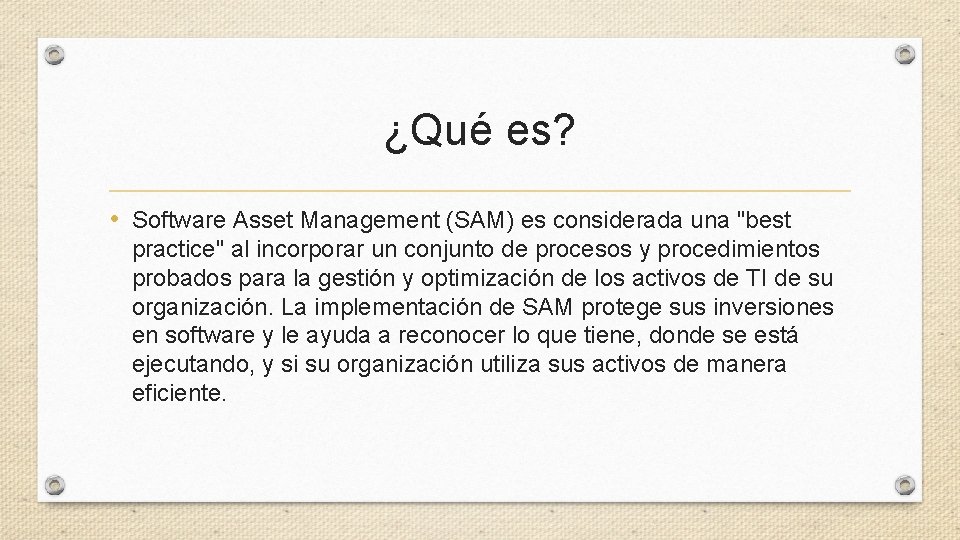 ¿Qué es? • Software Asset Management (SAM) es considerada una "best practice" al incorporar