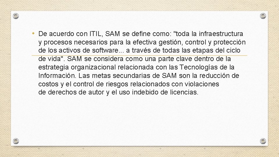  • De acuerdo con ITIL, SAM se define como: "toda la infraestructura y