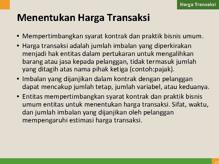 Harga Transaksi Menentukan Harga Transaksi • Mempertimbangkan syarat kontrak dan praktik bisnis umum. •