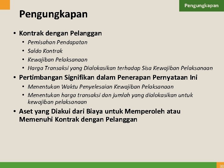 Pengungkapan • Kontrak dengan Pelanggan • • Pemisahan Pendapatan Saldo Kontrak Kewajiban Pelaksanaan Harga