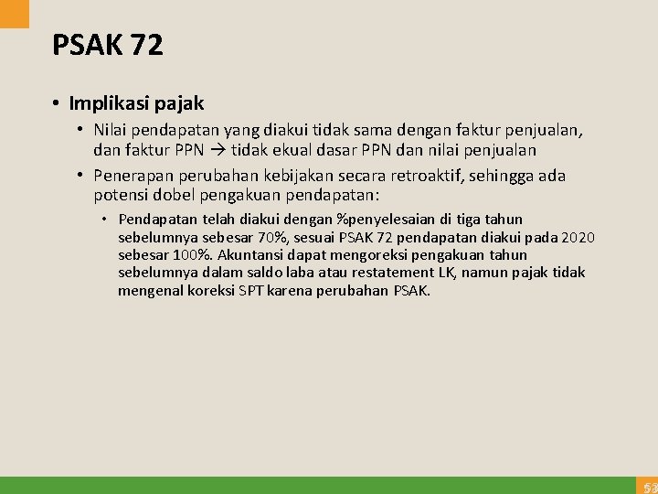 PSAK 72 • Implikasi pajak • Nilai pendapatan yang diakui tidak sama dengan faktur