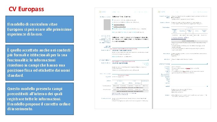 CV Europass Il modello di curriculum vitae Europass si può usare alle primissime esperienze