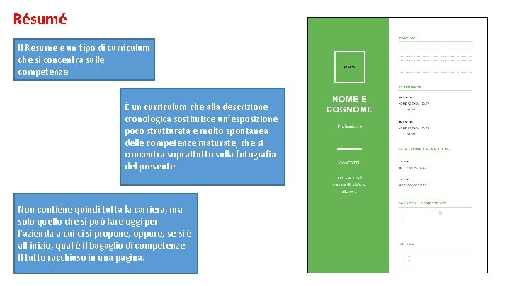 Résumé Il Résumé è un tipo di curriculum che si concentra sulle competenze È