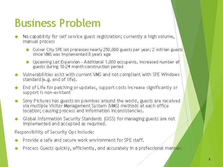 Business Problem No capability for self service guest registration; currently a high volume, manual