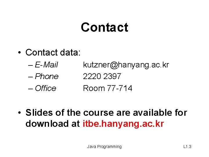 Contact • Contact data: – E-Mail – Phone – Office kutzner@hanyang. ac. kr 2220