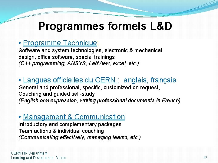 Programmes formels L&D • Programme Technique: Software and system technologies, electronic & mechanical design,