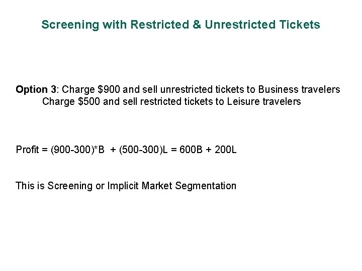 Screening with Restricted & Unrestricted Tickets Option 3: Charge $900 and sell unrestricted tickets